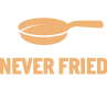 never-fried